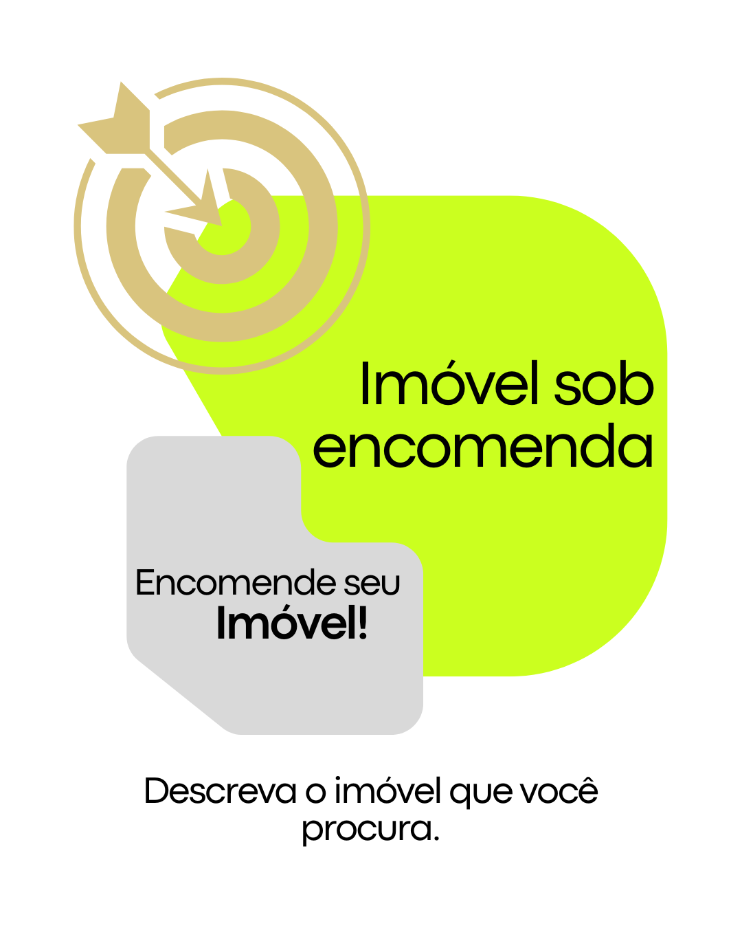 Imóvel sob encomenda Descreva o imóvel que você procura.